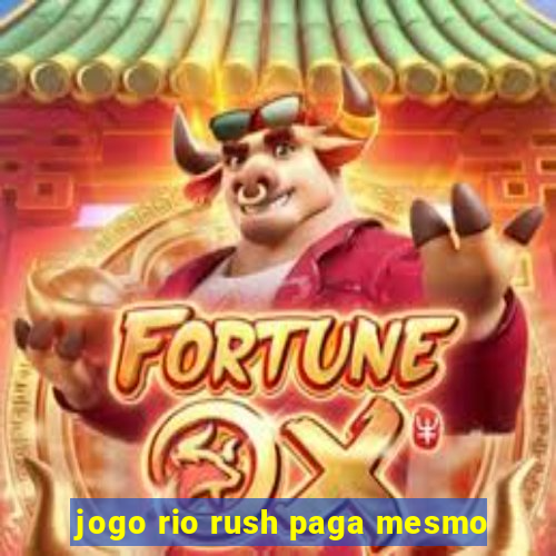 jogo rio rush paga mesmo